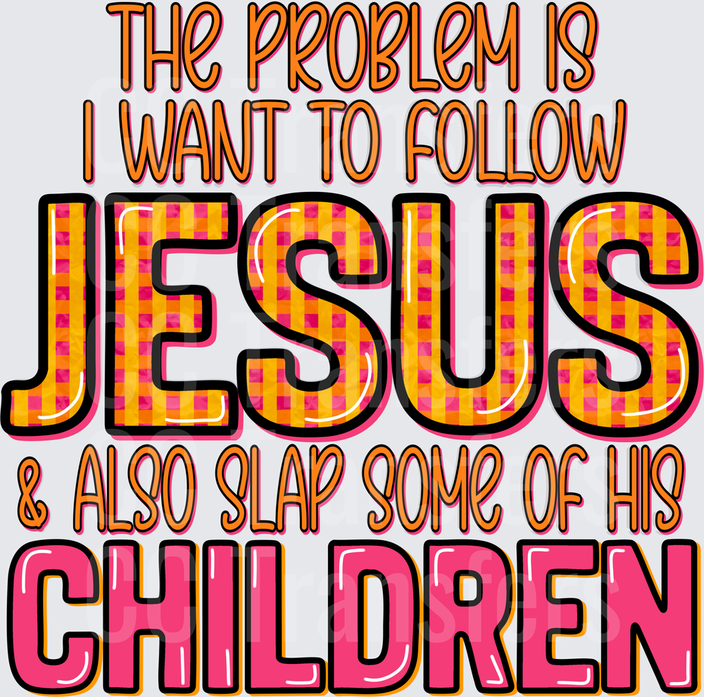 The Problem Is I Want To Follow Jesus Funny Faith (DTF)