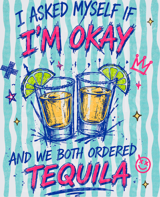 I Asked Myself If I'm Okay Tequila Shots Humor (DTF)