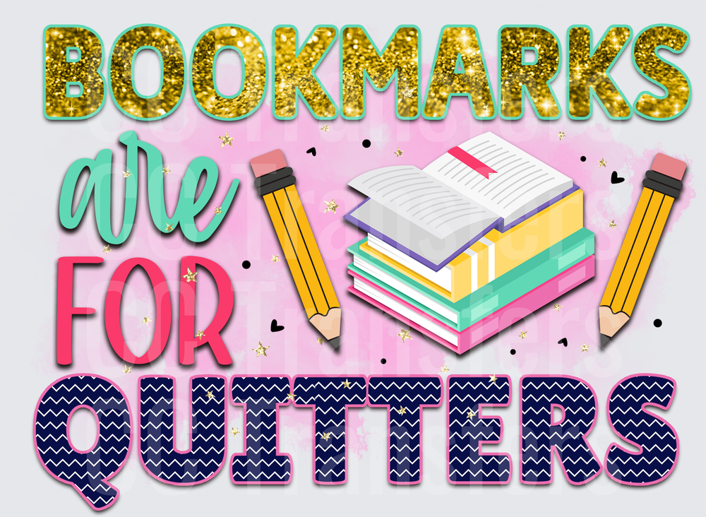 Bookmarks Are For Quitters Funny Reader Book Stack (DTF)