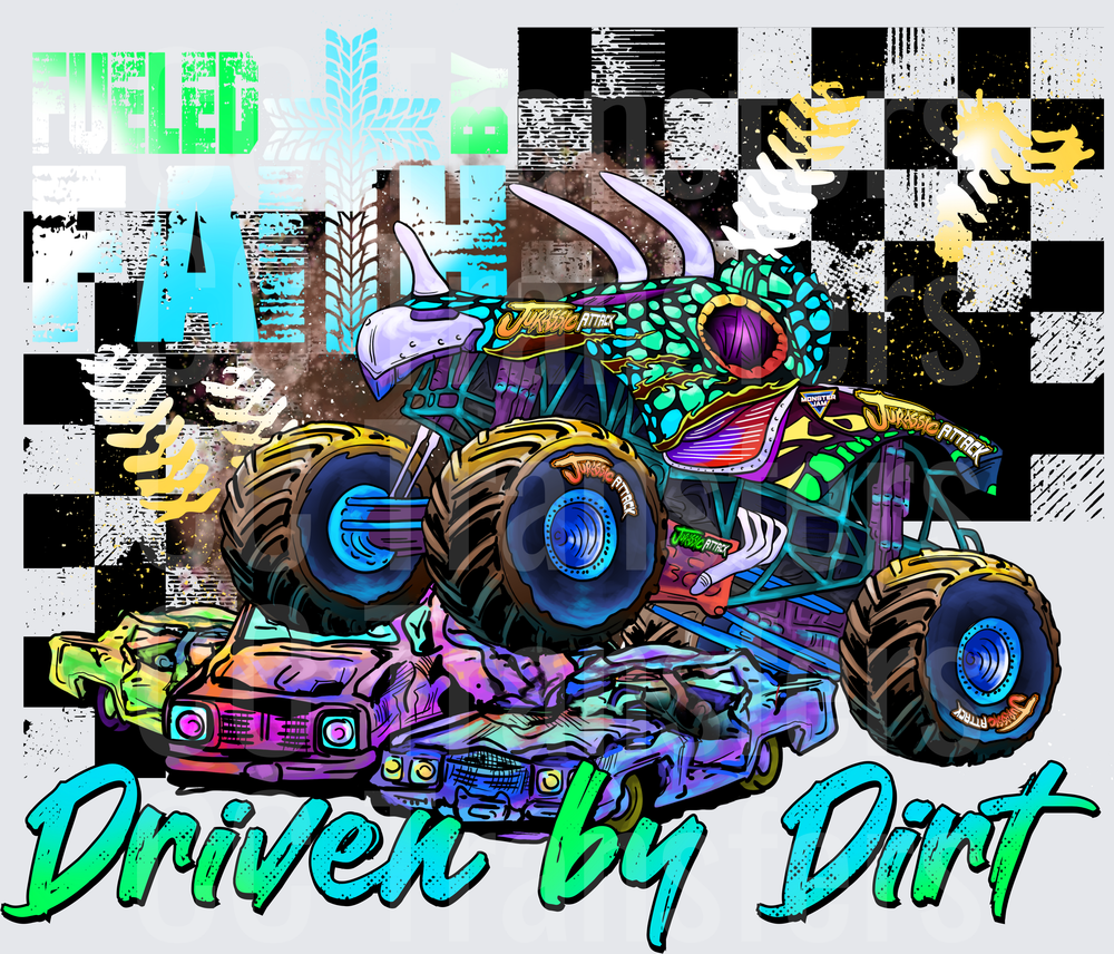 Fueled By Faith Driven By Dirt Monster Truck Crusher (DTF)