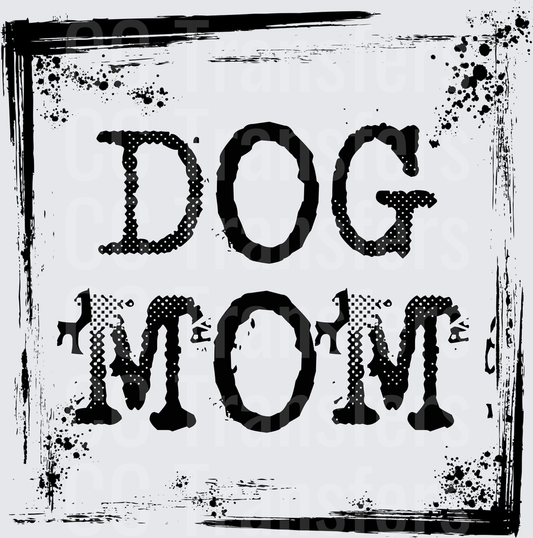Dog Mom Bold Grunge Text Distressed Ink Splatter (DTF)
