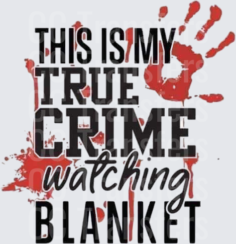 This Is My True Crime Watching Blanket Bloody Handprint (DTF)