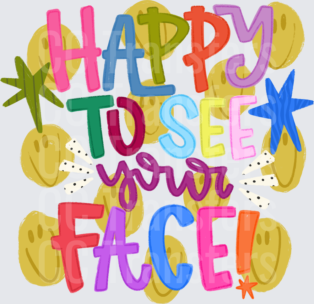 Happy To See Your Face Colorful Smiley Face Typography (DTF)