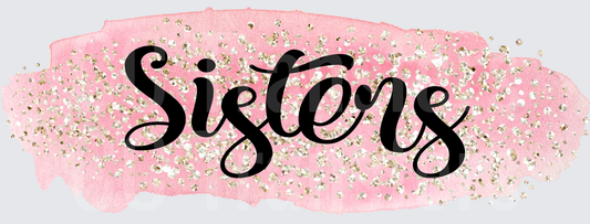 Sisters Script Text Pink Watercolor Gold Glitter (DTF)