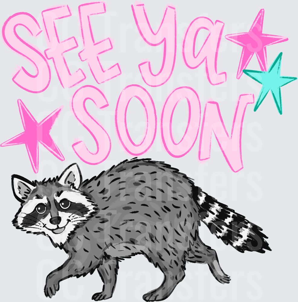 See Ya Soon Cute Raccoon with Stars (DTF)