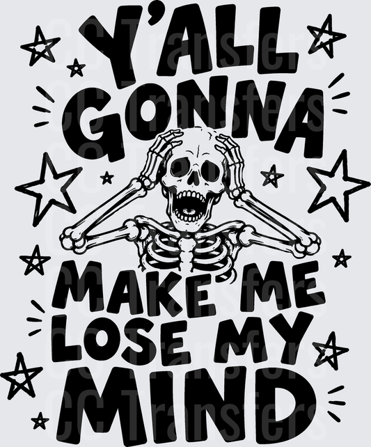 Y'all Gonna Make Me Lose My Mind Skeleton Stars (DTF)