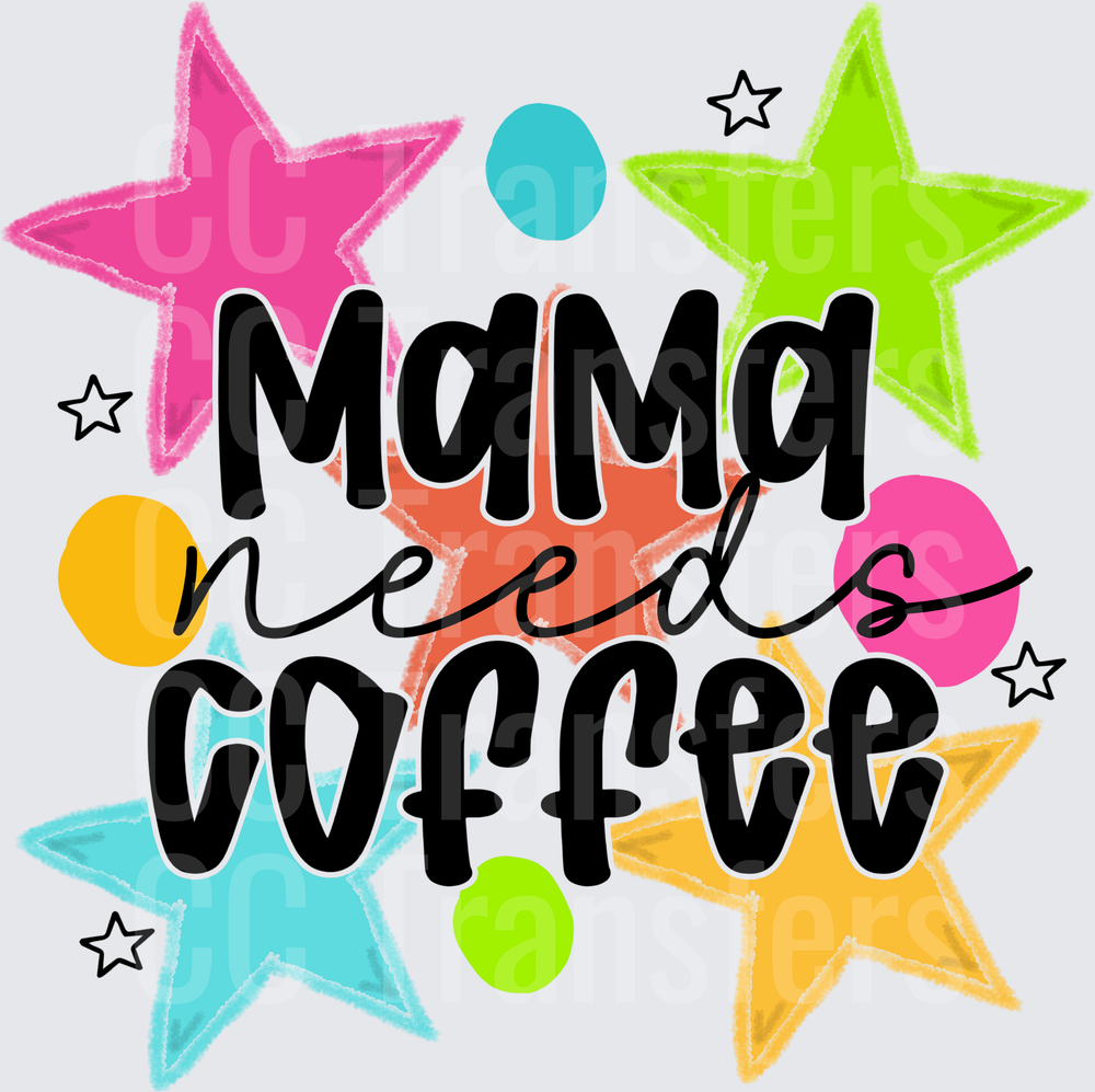 Mama Needs Coffee Bold Text Colorful Stars Design (DTF)