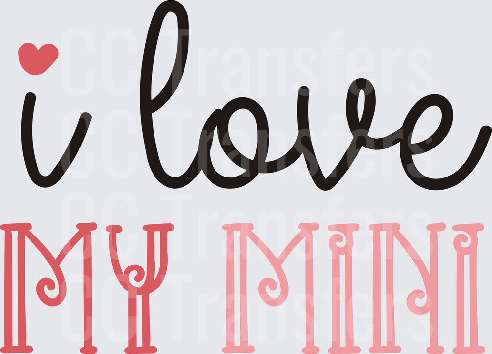 I Love My Mini Heart Script Typography (DTF)