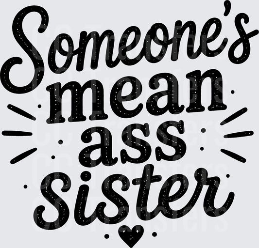 Someone's Mean Ass Sister Bold Script with Heart (DTF)