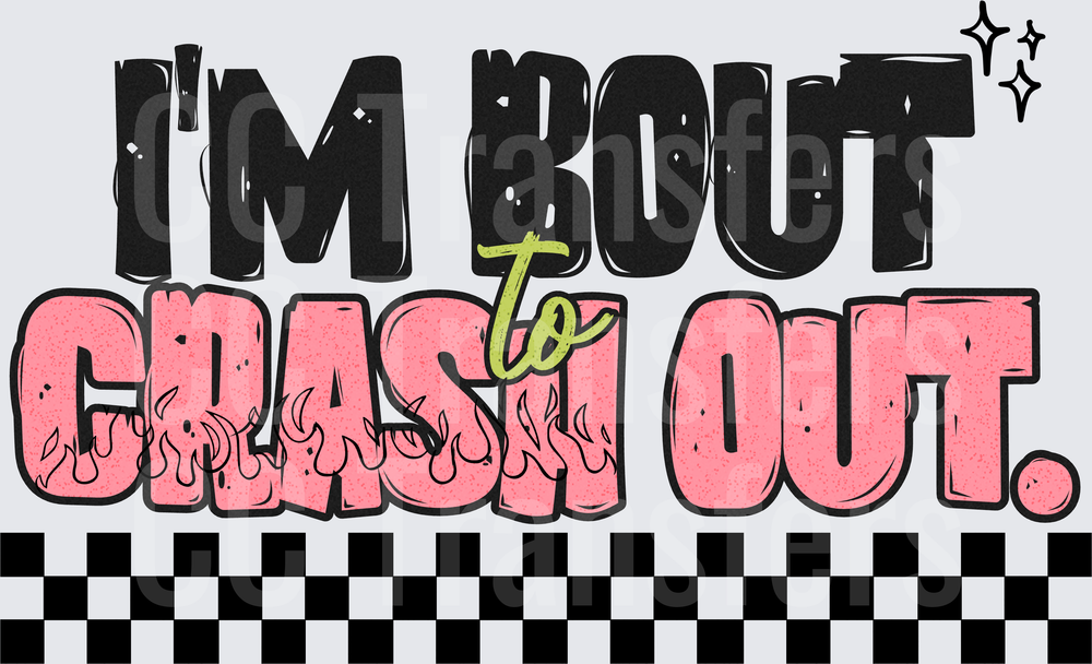 I'm Bout to Crash Out Bold Flame Text Checkered (DTF)