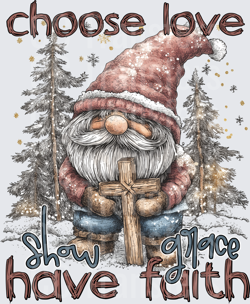 Christmas Gnome Holding Cross Choose Love Show Grace Faith (DTF)
