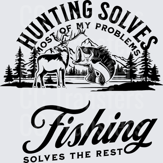 Hunting Solves Most Problems Fishing Solves The Rest (DTF)
