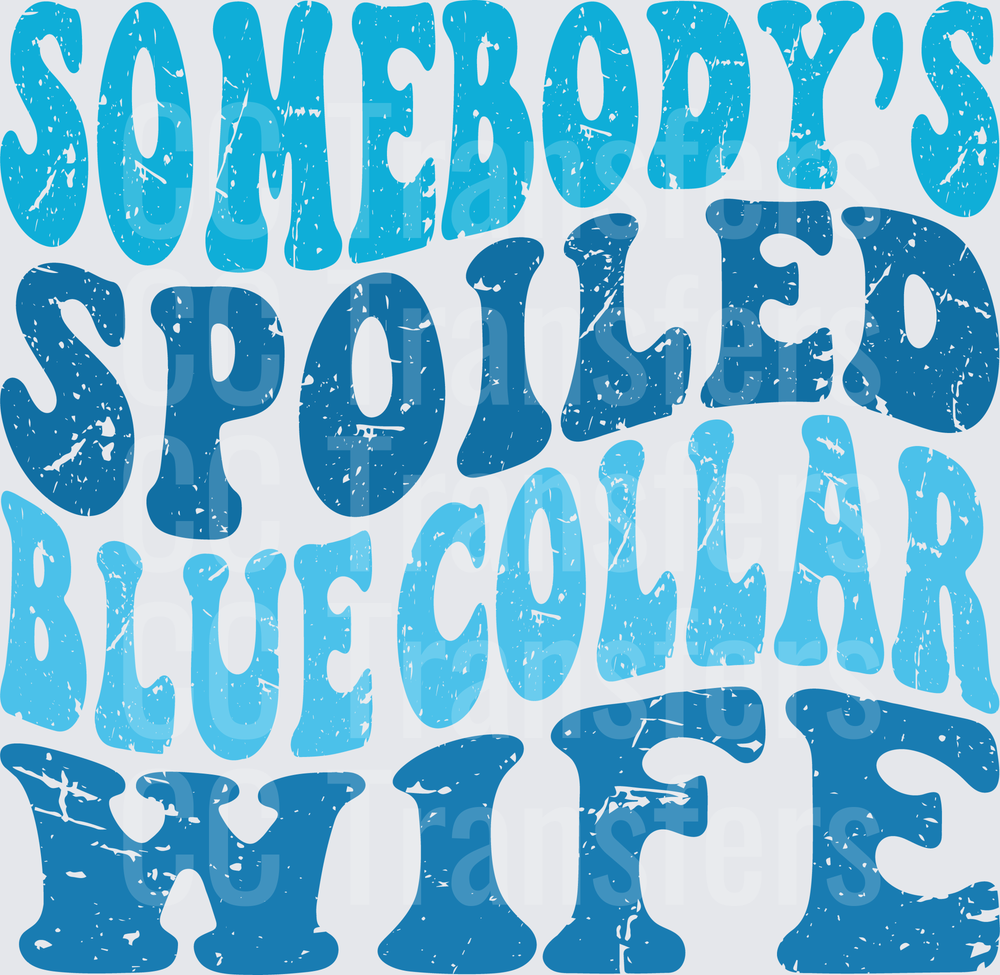 Somebody's Spoiled Blue Collar Wife Retro Wavy Text (DTF)