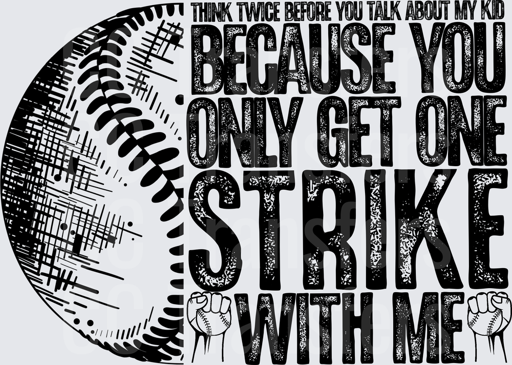 Think Twice Before You Talk About My Kid Baseball Strike DTF