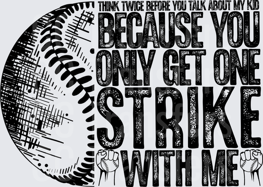 Think Twice Before You Talk About My Kid Baseball Strike DTF