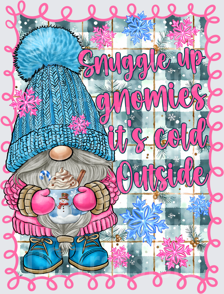 Snuggle Up Gnomies It's Cold Outside Winter Gnome DTF