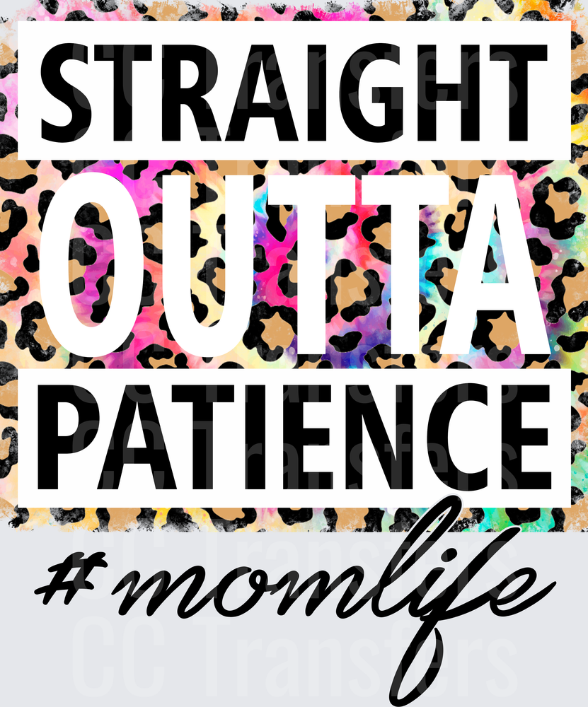 Straight Outta Patience #Momlife Colorful Leopard (DTF)