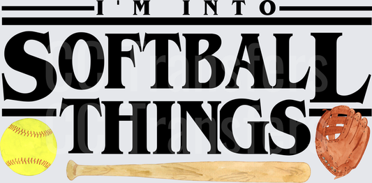 I'm Into Softball Things with Ball Bat and Glove (DTF)