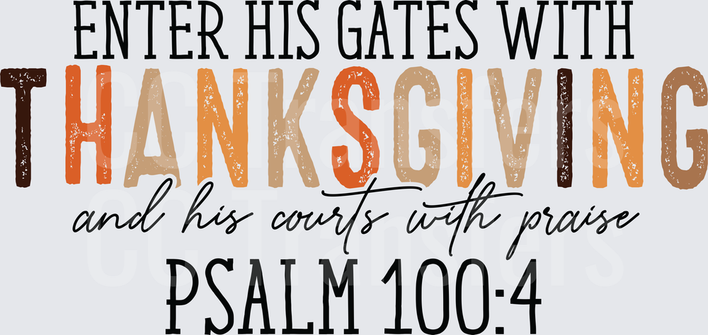 Enter His Gates With Thanksgiving Psalm 100:4 (DTF)