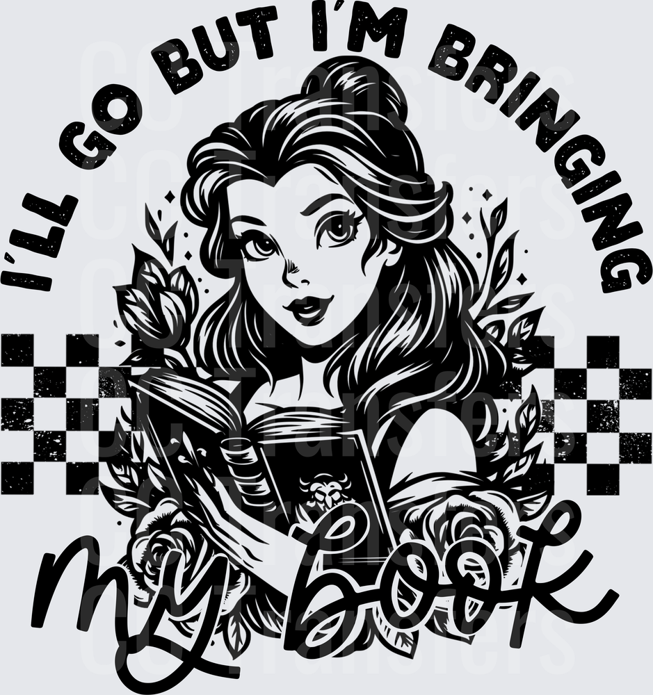 I'll Go But I'm Bringing My Book Bookish Princess (DTF)