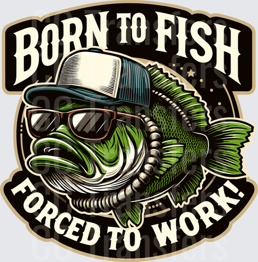 Born To Fish Forced To Work Cool Bass With Shades (DTF)