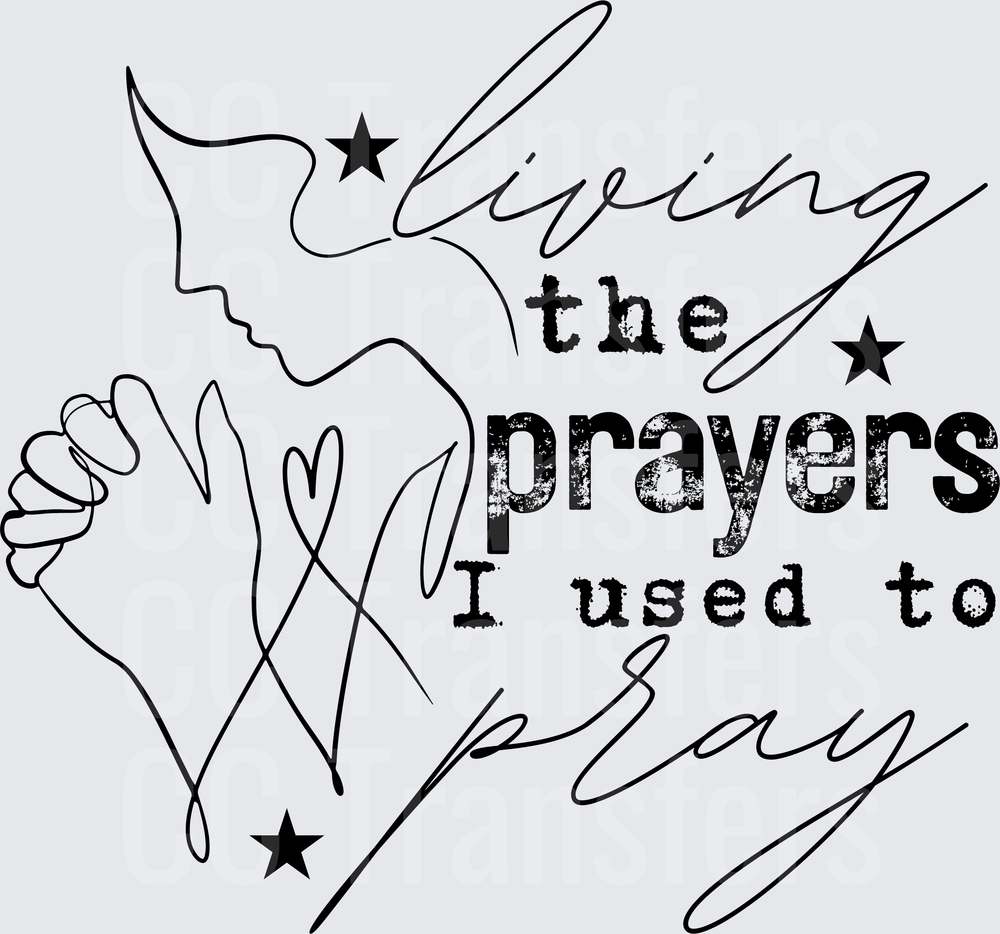Living the Prayers I Used to Pray Line Art Faith (DTF)