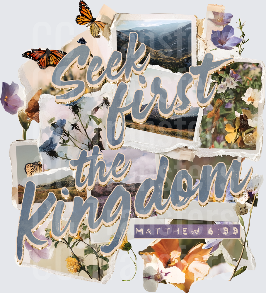 Seek First the Kingdom Matthew 6:33 Floral Collage (DTF)