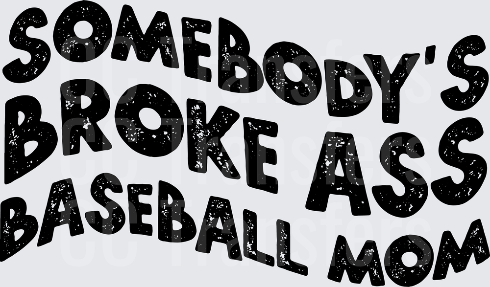Somebody's Broke Ass Baseball Mom Bold Text (DTF)