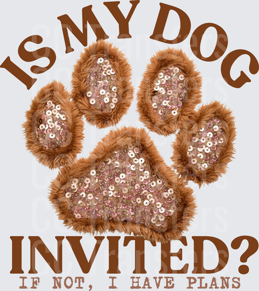 Is My Dog Invited Fuzzy Sequin Paw Print (DTF)