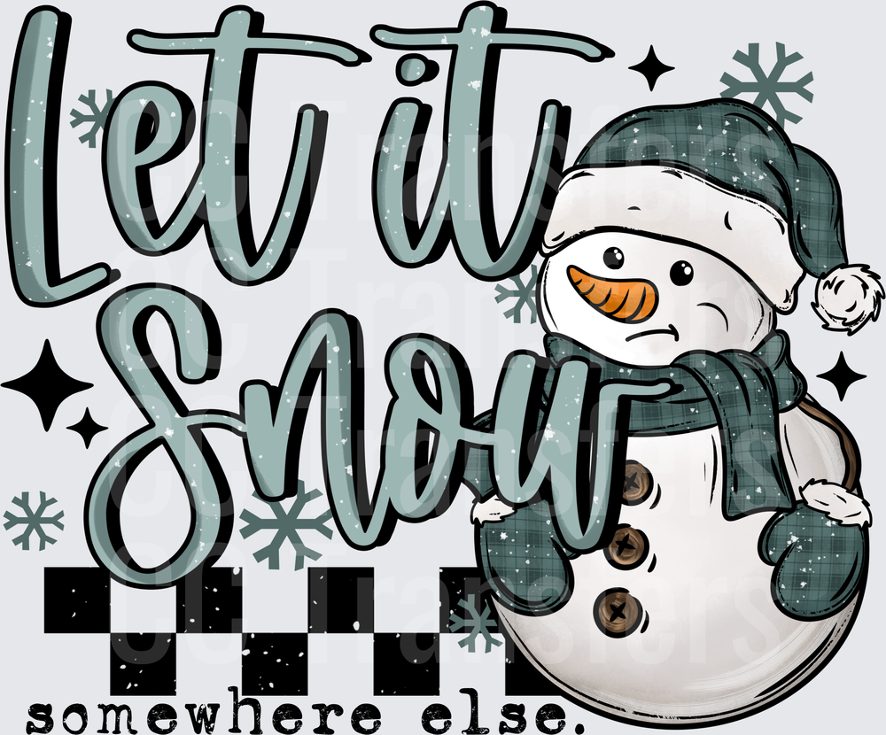 Let It Snow Somewhere Else Grumpy Snowman (DTF)