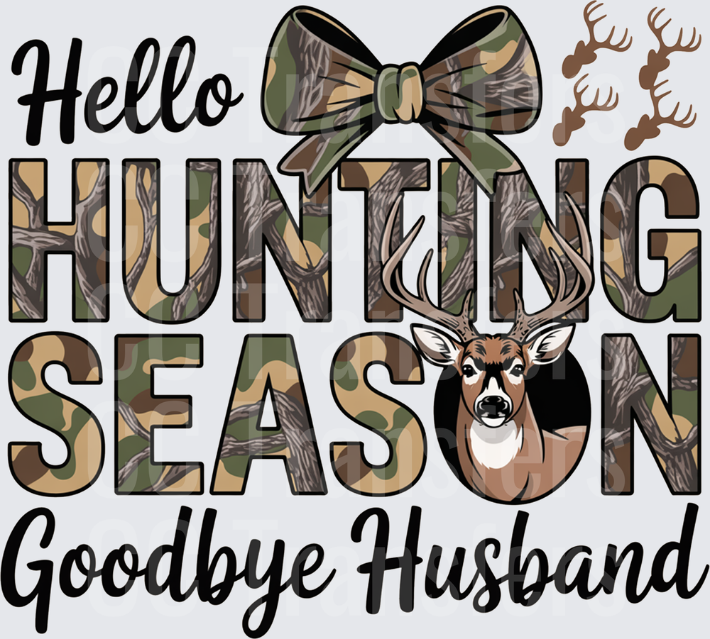 Hello Hunting Season Goodbye Husband Camo Deer (DTF)