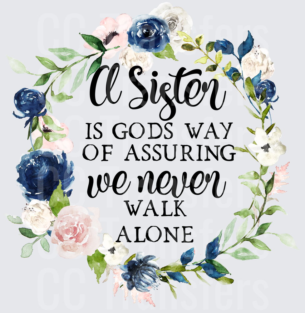 A Sister Is Gods Way We Never Walk Alone Floral Wreath (DTF)