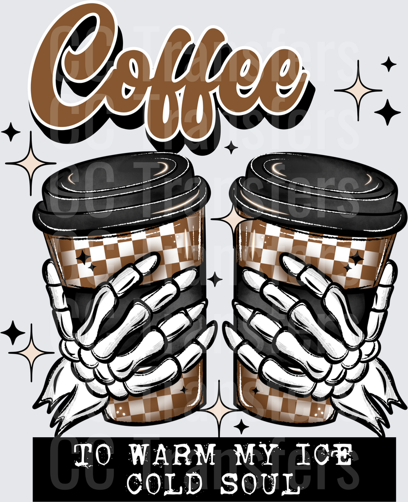 Coffee To Warm My Ice Cold Soul Skeleton Hands (DTF)
