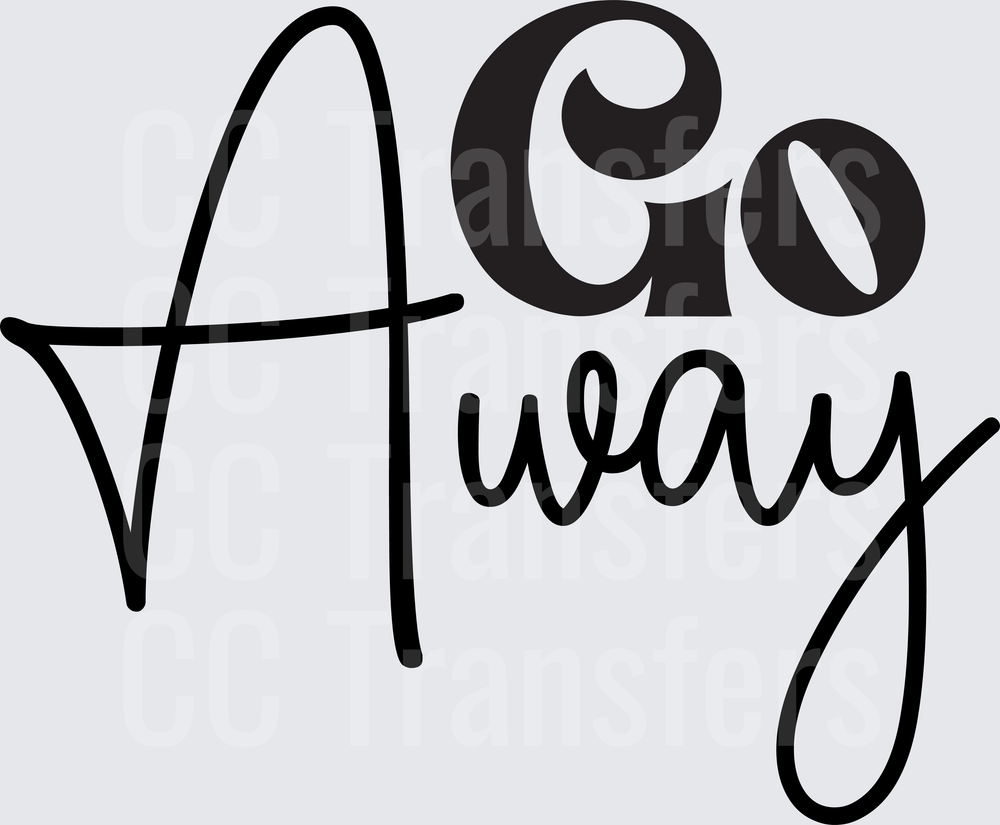 Go Away Mixed Font Script Lettering Design (DTF)