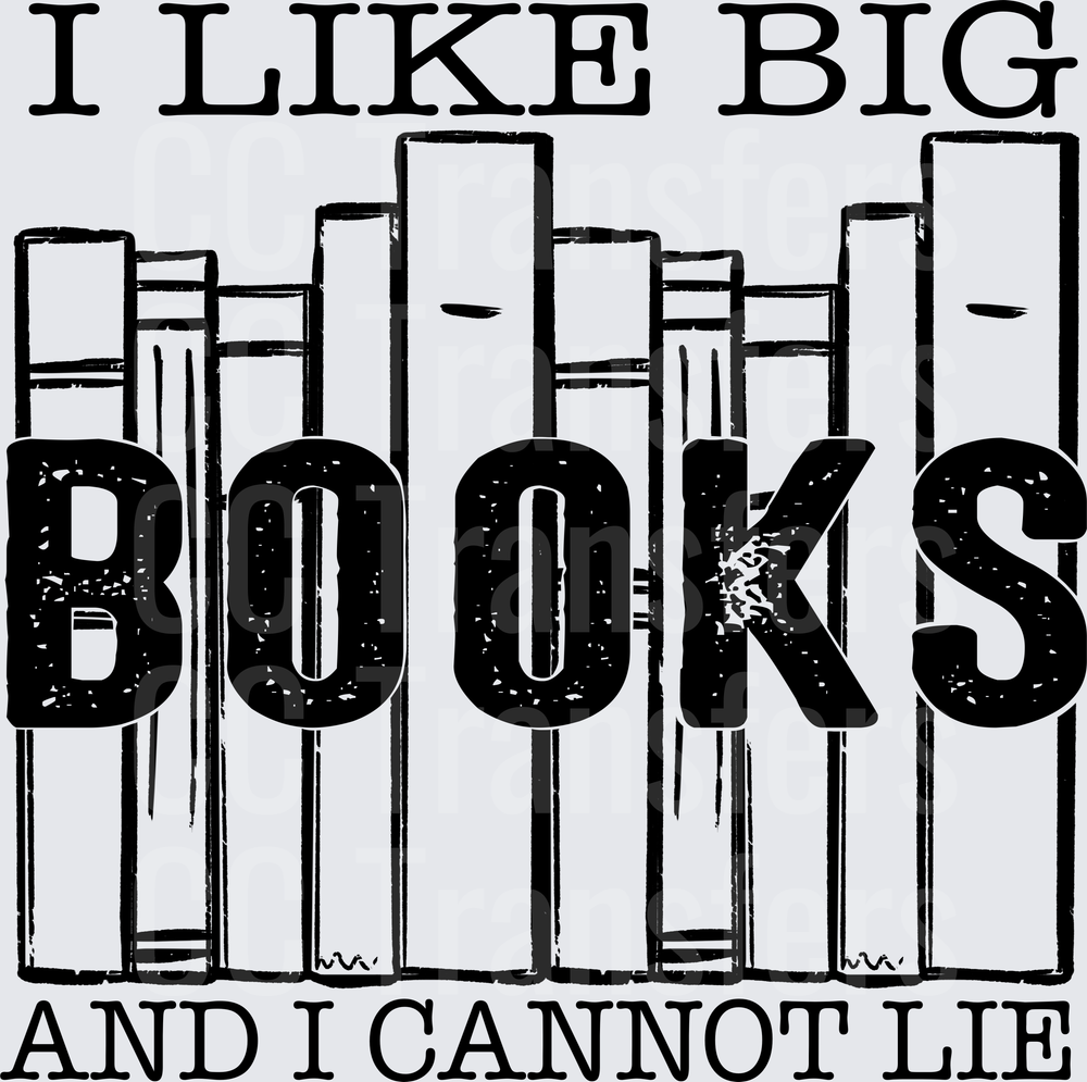 I Like Big Books And I Cannot Lie Stack Design (DTF)