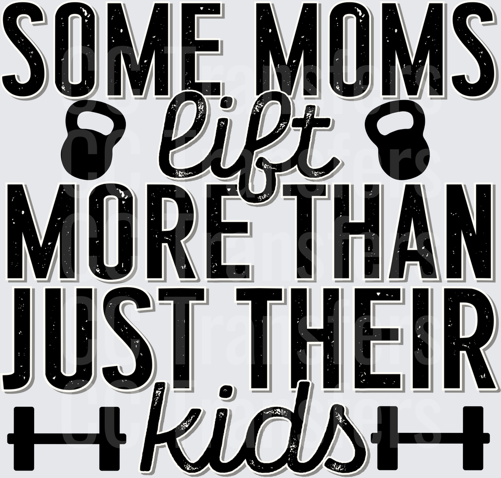 Some Moms Lift More Than Just Their Kids Kettlebell (DTF)