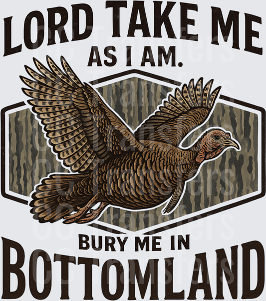 Lord Take Me As I Am Bury Me In Bottomland Flying Turkey (DTF)