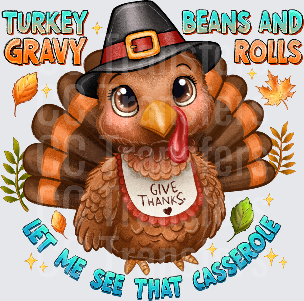 Cute Thanksgiving Turkey Give Thanks Let Me See That Casserole (DTF)