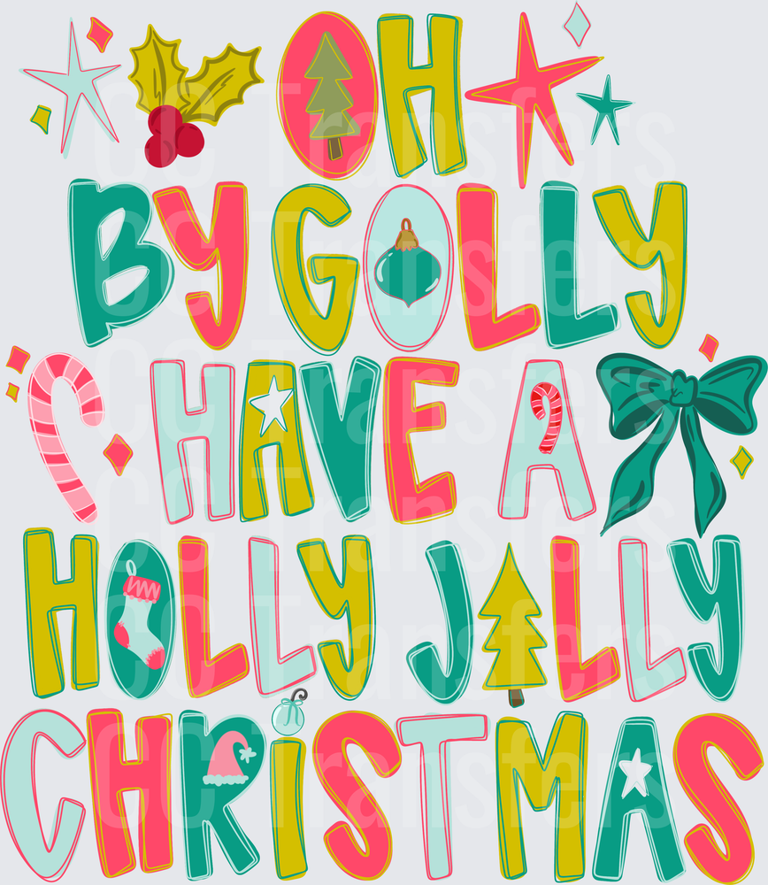 Oh By Golly Have A Holly Jolly Christmas Festive (DTF)