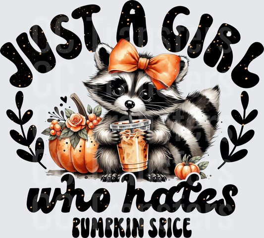 Just A Girl Who Hates Pumpkin Spice Raccoon (DTF)