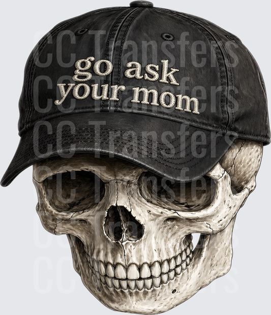 Skull Wearing Black Cap Go Ask Your Mom (DTF)
