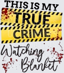 This Is My True Crime Watching Blanket Blood Splatter (DTF)