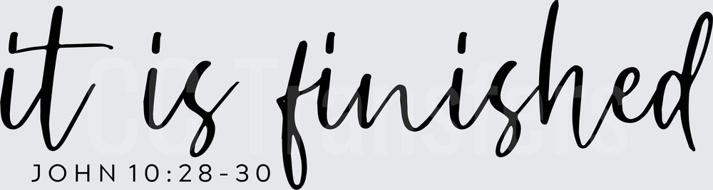 It Is Finished John 10:28-30 Script Faith (DTF)