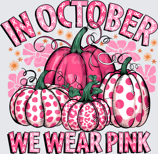 In October We Wear Pink Pumpkins Breast Cancer Awareness (DTF)