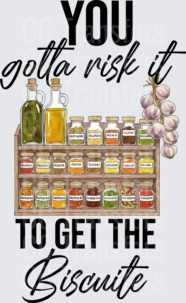 You Gotta Risk It To Get The Biscuite Spice Rack (DTF)