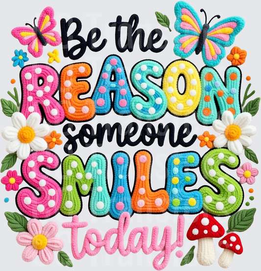 Be The Reason Someone Smiles Today Floral Embroidery (DTF)