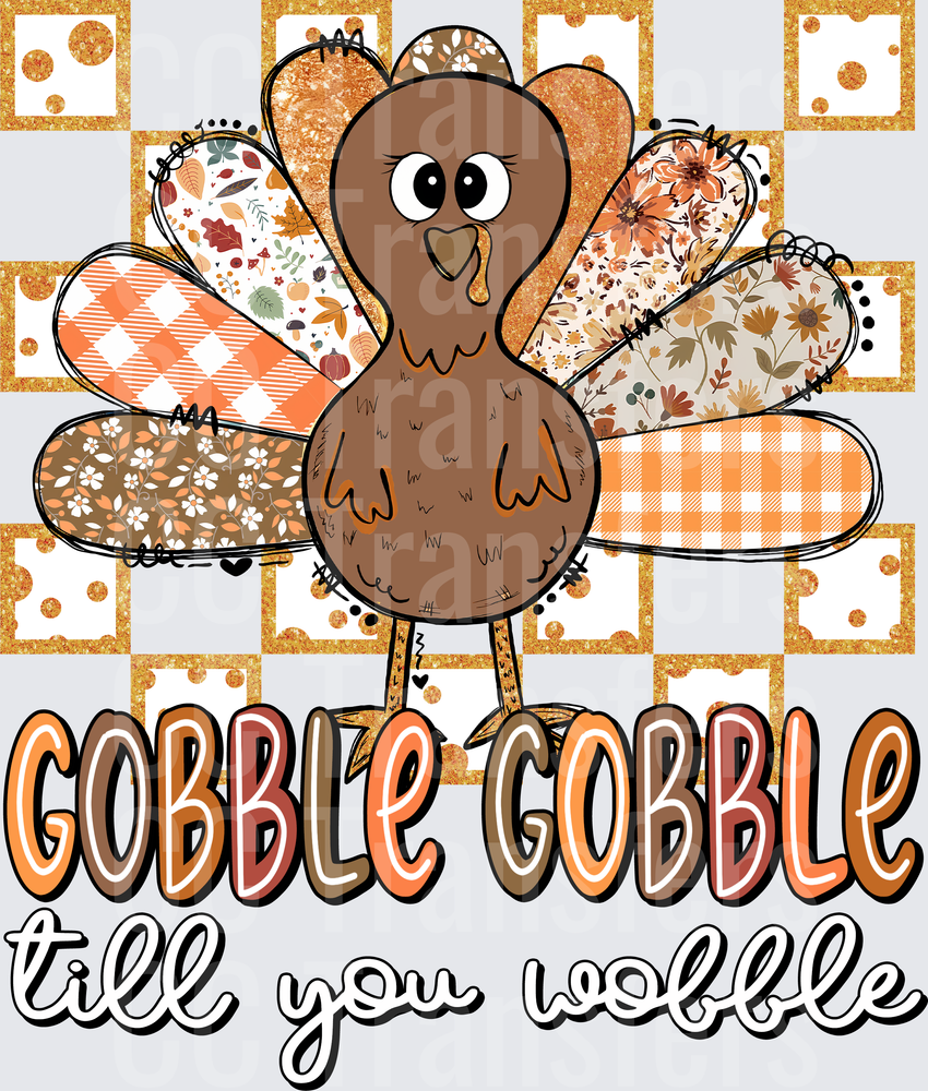 Gobble Gobble Till You Wobble Patchwork Turkey (DTF)
