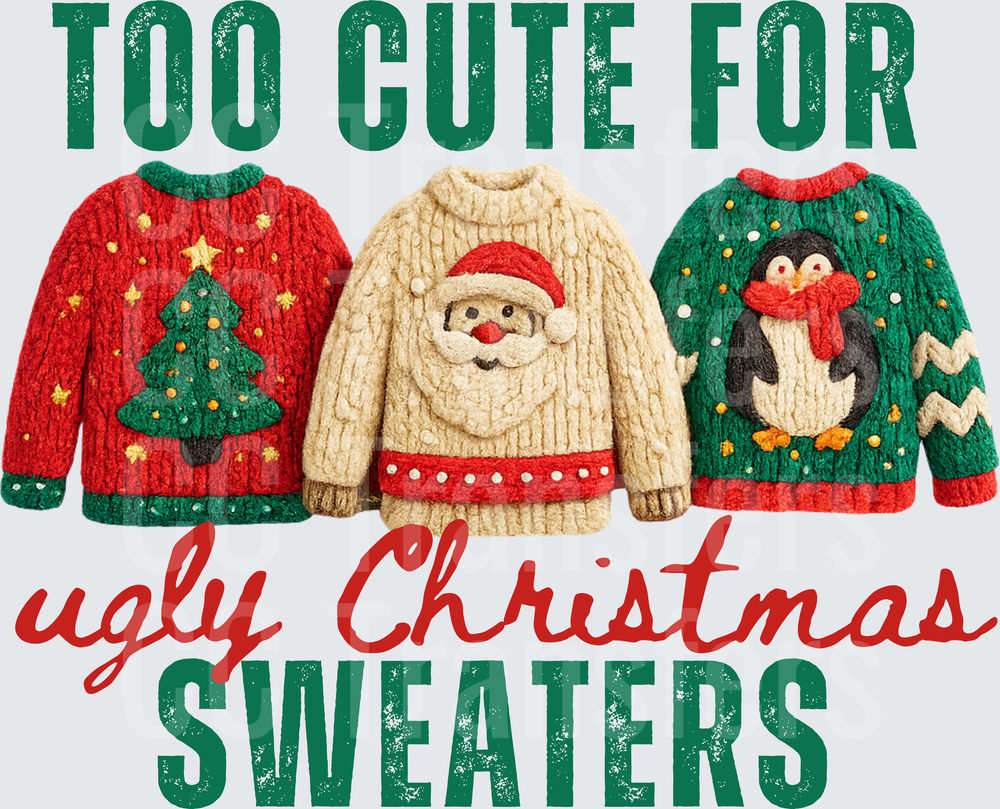 Too Cute For Ugly Christmas Sweaters Holiday Trio (DTF)