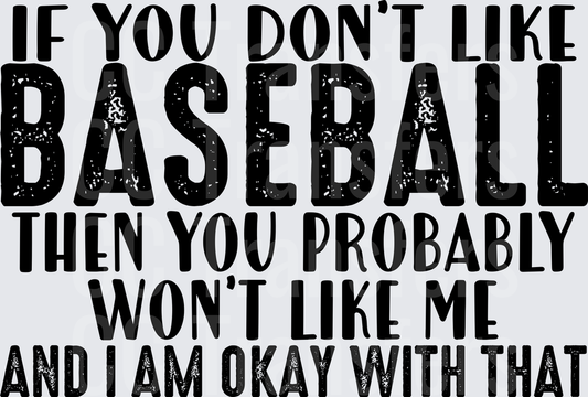 If You Don't Like Baseball Won't Like Me Quote (DTF)