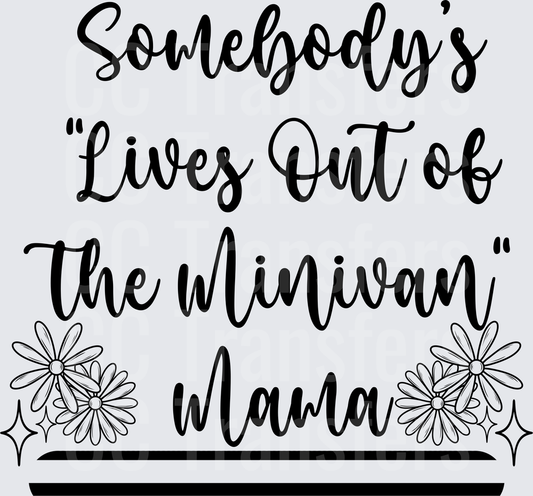 Somebody's Lives Out of the Minivan Mama Floral (DTF)